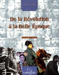 Ils ont fait l'histoire du monde. Vol. 3. De la Révolution à la Belle Epoque : de 1789 à 1914