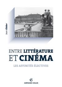 Entre littérature et cinéma : les affinités électives : échanges, conversions, hybridations