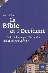 La Bible et l'Occident : de la bibliothèque d'Alexandrie à la culture européenne