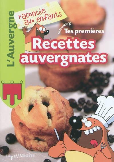 Tes premières recettes auvergnates. Vol. 1