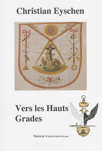 Ecrits maçonniques. Vol. 2. Vers les hauts grades