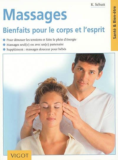 Massages : bien-être de l'âme et du corps : pour dénouer les tensions et faire le plein d'énergie, massages seul(e) ou avec un(e) partenaire, supplément, massages douceur pour bébés