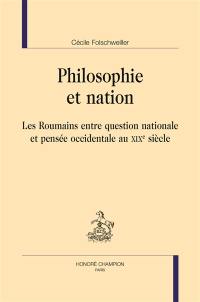 Philosophie et nation : les Roumains entre question nationale et pensée occidentale au XIXe siècle