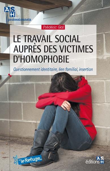 Le travail social auprès des victimes d'homophobie : questionnement identitaire, lien familial, insertion