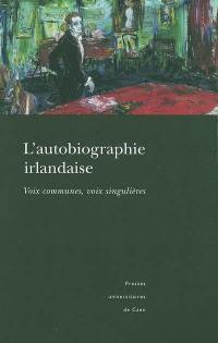 L'autobiographie irlandaise : voix communes, voix singulières