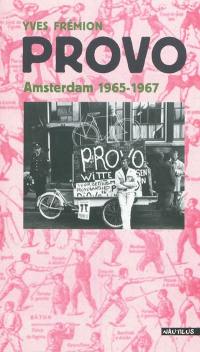 Provo : Amsterdam, 1965-1967