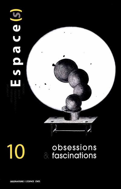 Espace(s), n° 10. Obsessions et fascinations