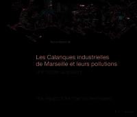 Les calanques industrielles de Marseille et leurs pollutions : une histoire au présent. Pollution of Marseille's industrial calanques : the impact of the past on the present