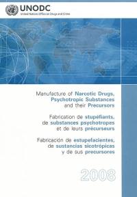 Fabrication de stupéfiants, de substances psychotropes et de leurs précurseurs : 2008. Manufacture of narcotic drugs, psychotropic substances and their precursors : 2008. Fabricacion de estupefacientes, de sustancias sicotropicas y de sus precursores : 2008