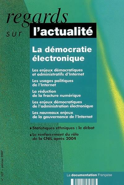 Regards sur l'actualité, n° 327. La démocratie électronique