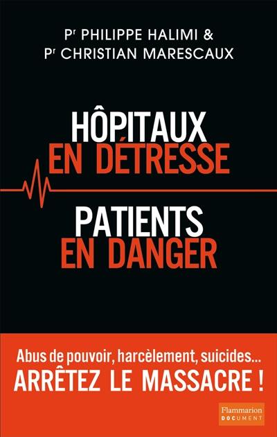 Hôpitaux en détresse, patients en danger : arrêtez le massacre !