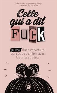 Celle qui a dit fuck : journal d'une imparfaite qui décide d'en finir avec les prises de tête