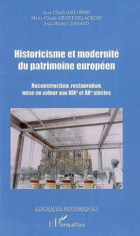 Historicisme et modernité du patrimoine européen : reconstruction, restauration, mise en valeur aux XIXe et XXe siècles : actes du colloque international organisé à la Villa Douce de Reims les 17 et 18 novembre 2000