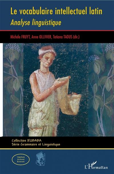 Le vocabulaire intellectuel latin : analyse linguistique Le vocabulaire intellectuel latin : analyse linguistique