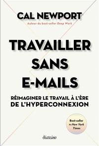 Travailler sans e-mails : réimaginer le travail à l'ère de l'hyperconnexion