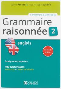 Grammaire raisonnée 2, anglais : 400 nouveaux exercices et tests de niveau