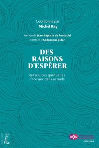 Des raisons d'espérer : ressources spirituelles face aux défis actuels