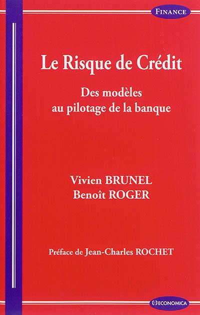 Le risque de crédit : des modèles au pilotage de la banque