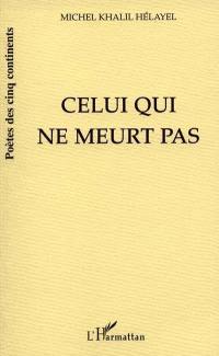 Celui qui ne meurt pas