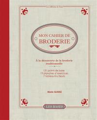 Mon cahier de broderie : à la découverte de la broderie traditionnelle