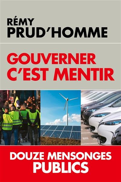 Gouverner c'est mentir : douze mensonges publics