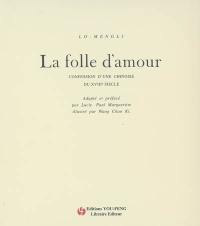 La folle d'amour : confession d'une Chinoise du XVIIIe siècle