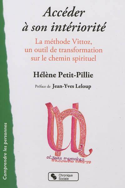 Accéder à son intériorité : Vittoz, médiations, spiritualités : la méthode Vittoz, un outil de transformation sur le chemin spirituel