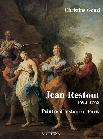 Jean Restout, 1692-1768 : peintre d'histoire à Paris