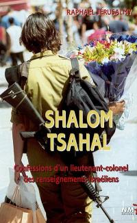 Shalom Tsahal : confessions d'un lieutenant-colonel des renseignements israéliens