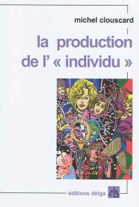 La production de l'individu