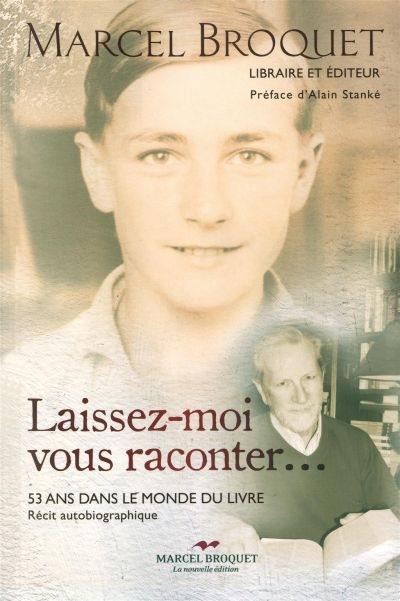 Laissez-moi vous raconter... : 53 ans dans le monde du livre : récit autobiographique