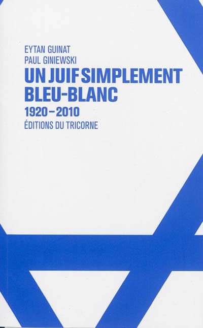 Un Juif simplement bleu-blanc : 1920-2010