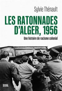 Les ratonnades d'Alger, 1956 : une histoire de racisme colonial