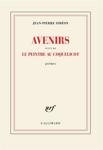 Avenirs. Le peintre au coquelicot : poèmes