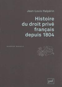 Histoire du droit privé français depuis 1804