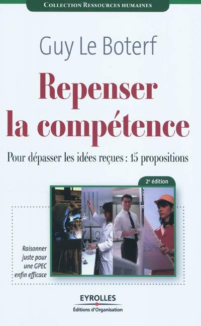 Repenser la compétence : pour dépasser les idées reçues : 15 propositions