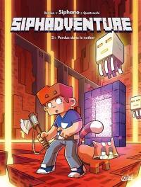 Siphadventure. Vol. 2. Perdus dans le nether