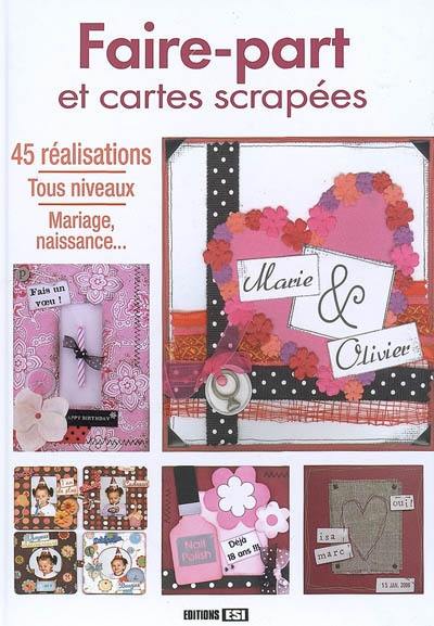 Faire-part et cartes scrapées : 45 réalisations tous niveaux, mariage, naissance...