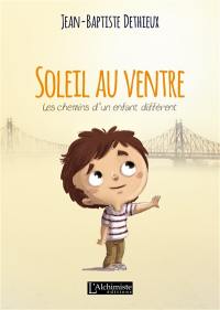 Soleil au ventre : les chemins d'un enfant différent