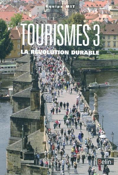 Tourismes. Vol. 3. La révolution durable