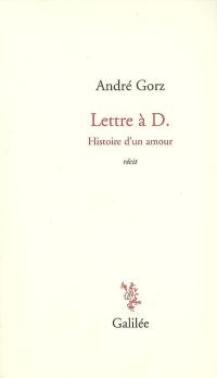 Lettre à D. : histoire d'un amour : récit