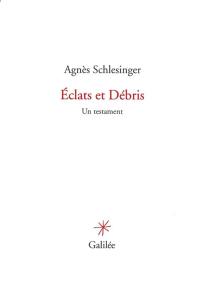 Eclats et débris : un testament