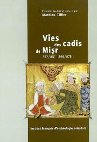 Vies des cadis de Misr 237-851, 366-976 : extrait du Raf` al-isr `an qudat Misr d'Ibn Hagar al-`Asqalani