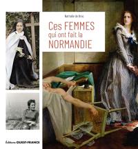 Ces femmes qui ont fait la Normandie