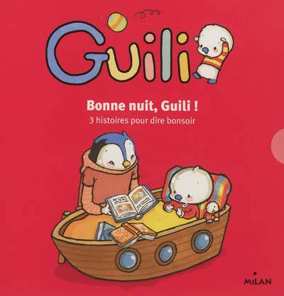 Bonne nuit, Guili ! : 3 histoires pour dire bonsoir