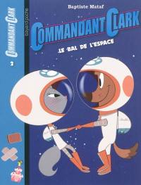 Commandant Clark. Vol. 2. Le bal de l'espace