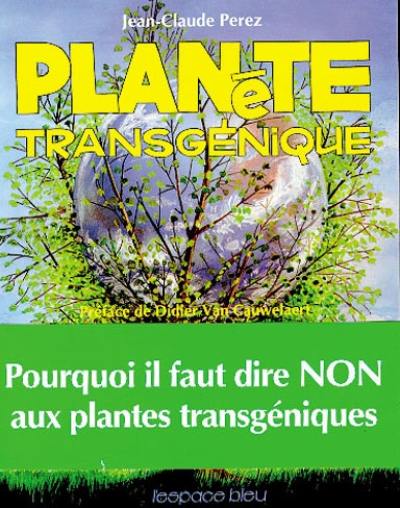 Planète transgénique : alerte rouge à l'herbe folle