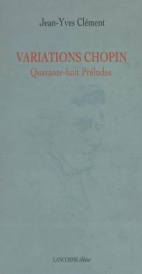 Variations Chopin : quarante-huit préludes