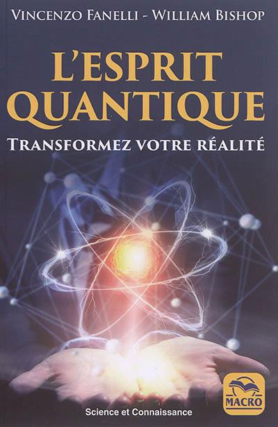 L'esprit quantique : transformez votre réalité