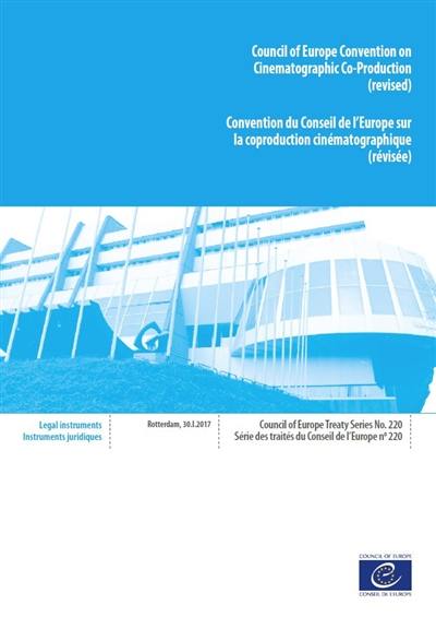 Council of Europe Convention on cinematographic co-production (revised) : Rotterdam, 30.I.2017. Convention du Conseil de l'Europe sur la coproduction cinématographique (révisée) : Rotterdam, 30.I.2017